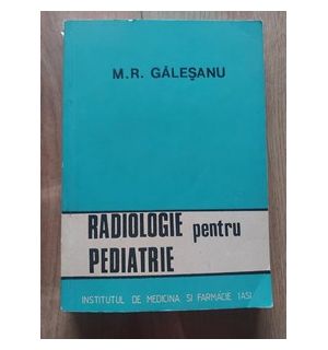 Radiologie pentru pediatrie-M.R.Galesanu