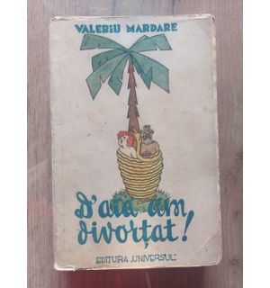 D'aiai am divortat! Valeriu Mardare Anul 1946