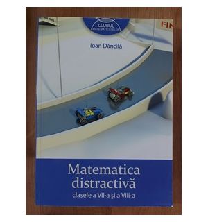 Matematica distractiva clasele 7-8 - Ioan Dancila