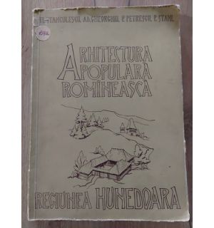 Arhitectura populara romineasca- Florea Stanculescu, Adrian Gheorghiu
