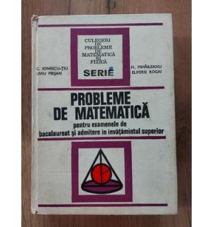 Probleme de matematica- C. Ionescu-Tiu, Liviu Pirsan