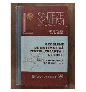 Probleme de matematica pentru treapta 1 de liceu- Ion Mitrache, Ion G. Borca