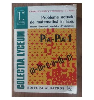 Probleme actuale de matematica in liceu- I. Georgescu Buzau