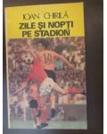 Zile si nopti pe stadion-Ioan Chirila
