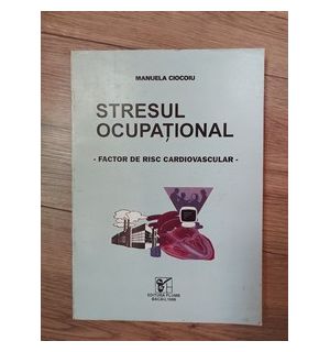 Stresul ocupational Factor de risc cardiovascular Manuela Ciocoiu