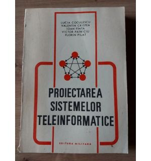 Proiectarea sistemelor teleinformatice Lucia Coculescu,Valentin Cristea