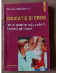 Educatie si eros Ghid pentru educatori,parinti si tineri Silvia Cernichevici