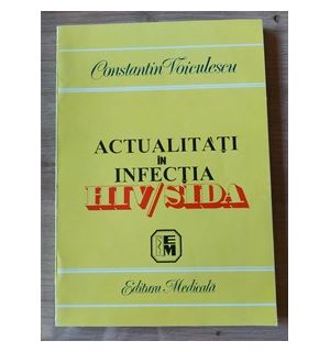 Actualitati in infectia HIV/SIDA Constantin Voiculescu