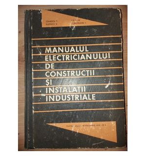 Manualul electricianului de constructii si instalatii industriale Canescu T.