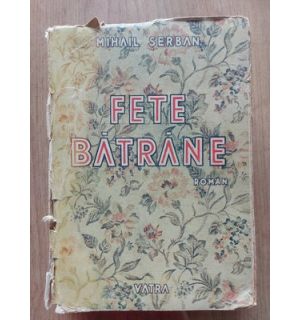 Fete batrane- Mihail Serban