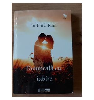 Dimineata cu iubire- Ludmila Rain