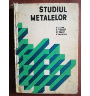 Studiul metalelor- H. Colan, P. Tudoran