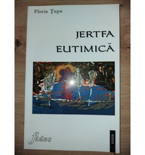 Jertfa eutimica- Florin Tupu