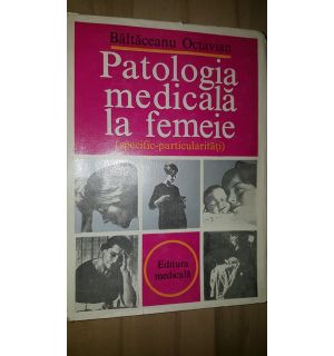 Patologie medicala la femeie- Baltaceanu Octavian