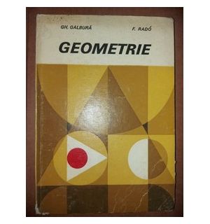 Geometrie- Gh. Galbura, F. Rado