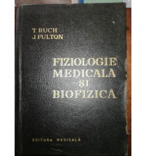 Fiziologie medicala si biofizica- T. Ruch, J. Fulton