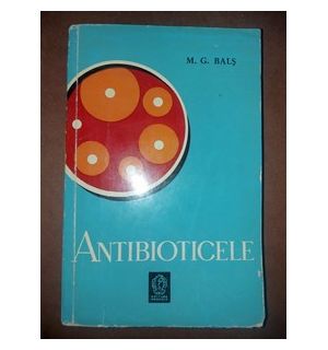 Antibioticele- M. G. Bals