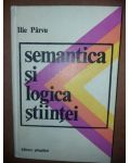 Semnificatia si logica stiintei- Ilie Parvu