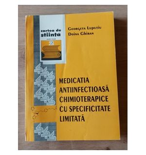 Medicatia antiinfectioasa chimioterapice cu specifitate limitata- Georgeta Luputiu, Doina Ghiran