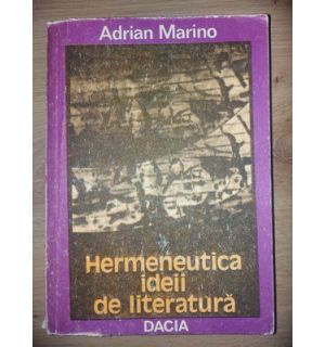 Hermeneutica ideii de literatura- Adrian Marino