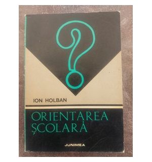 Orientarea scolara- Ion Holban