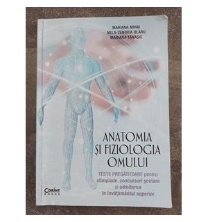 Anatomia si fiziologia omului- Mariana Mihai, Mariana Tanasie