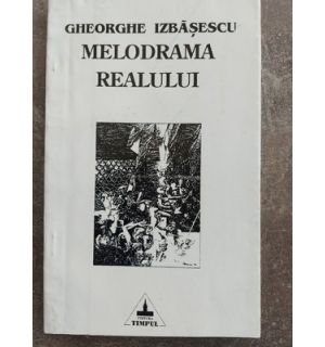 Melodrama realului- Gheorghe Izbasescu