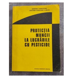 Protectia muncii la lucrarile cu pesticide- Mihail Ionita