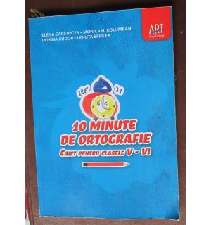 10 minute de ortografie. Caiet pentru clasele 5-6