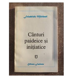 Canturi paideice si initiatice- Friedrich Michael