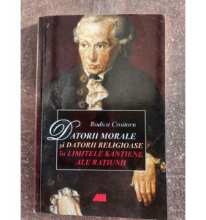 Datorii morale si datorii religioase in limitele kantiene ale ratiunii- Rodica Croitoru