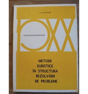 Metode euristice in structura rezolvarii de probleme- I. Kuliutkin