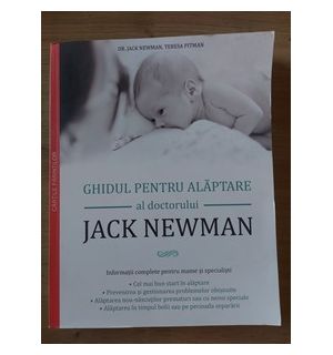 Ghidul pentru alaptare al doctorului Jack Newman- Jack Newman, Teresa Pitman