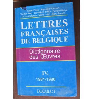 Lettres francaises de Belgique. Dictionnaire des Oeuvres