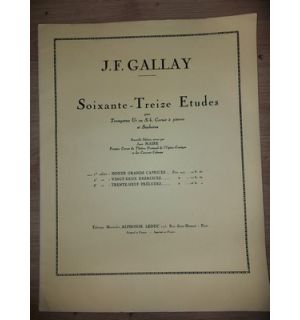 Soixante-treize etudes pour trompettes Ut ou Si, cornet a pistons et saxhorns- J. F. Gallay