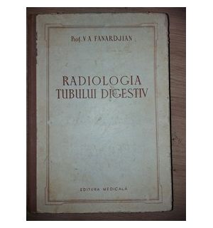 Radiologia tubului digestiv- V. A. Fanardjian