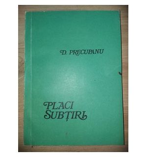 Placi subtiri- D. Precupanu