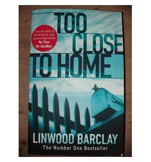 Too close to home- Linwood Barclay