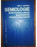 Semiologie anatomoclinica, biochimica, fiziopatologia- Emil A. Popescu