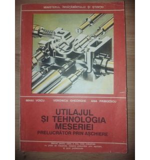 Utilajul si tehnologia meseriei- Mihai Voicu, Veronica Gheorghe