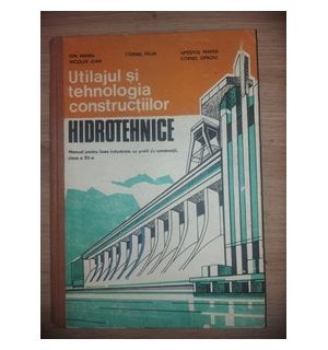 Utilajul si tehnologia constructiilor hidrotehnice- Ion Manea, Cornel Paun