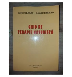 Ghid de terapie naturista- Monica Tohaneanu, Scarlat Mihai Alen