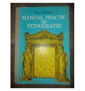 Manual de practic de stenografie- Paul Mihaila