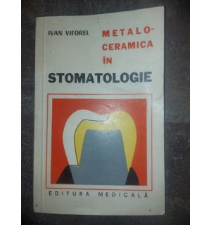 Metaloceramica in stomatologie- Ivan Viforel