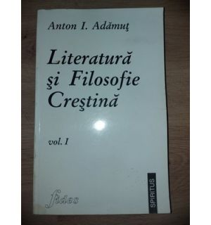 Literatura si filosofie crestina 1- Anton I. Adamut