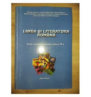 Limba si literatura romana: Teste evaluative pentru clasa a 4-a - Dorina Apetrei, Carmen Martinus