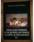 Profilaxia primara a tulburarilor psihice la copil si adolescent 1- Stefan Milea
