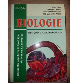 Biologie: Anatomia si fiziologia omului- Ioana Arinis, Alexandru Croitoru