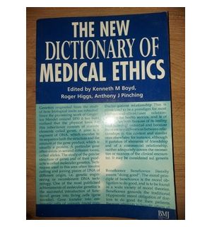 The new dictionary of medical ethics- Kanneth M. Boyd, Roger Higgs