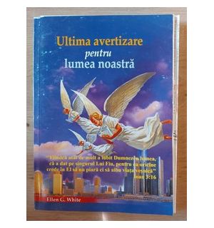 Ultima avertizare pentru lumea noastra- Ellen G. White